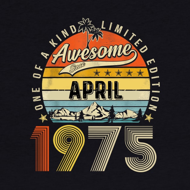 Awesome Since April 1975 Vintage 48th Birthday by Tagliarini Kristi